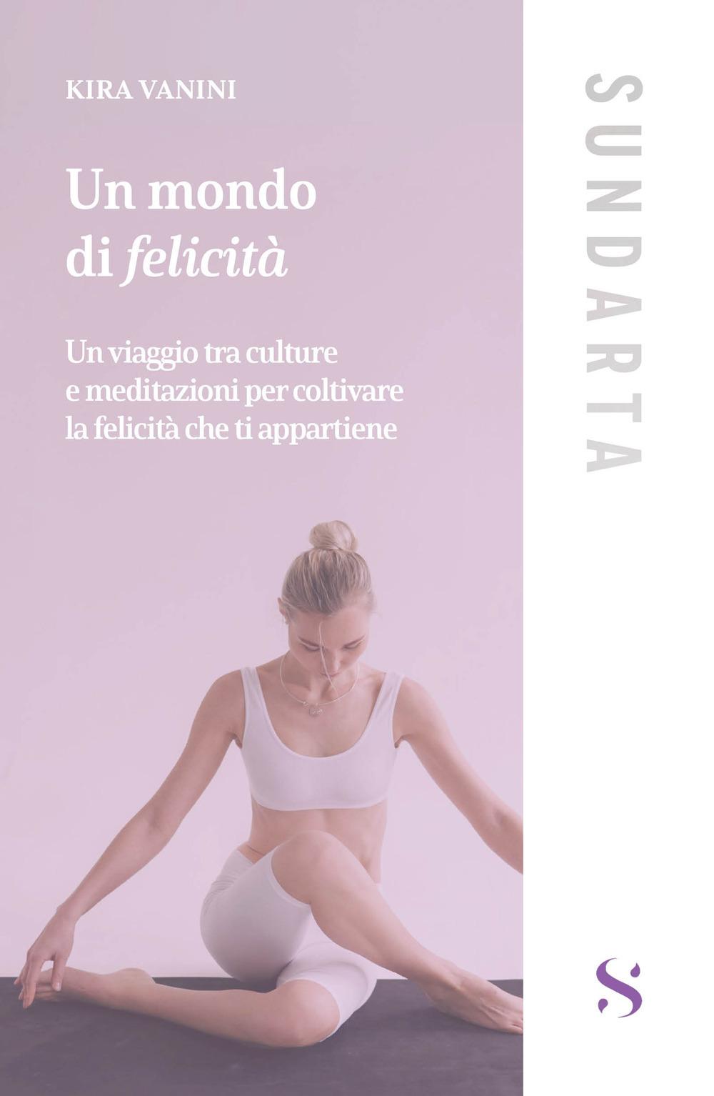 Vorderes Coverbild Un mondo di felicità. Un viaggio tra culture e meditazioni per coltivare la felicità che ti appartiene