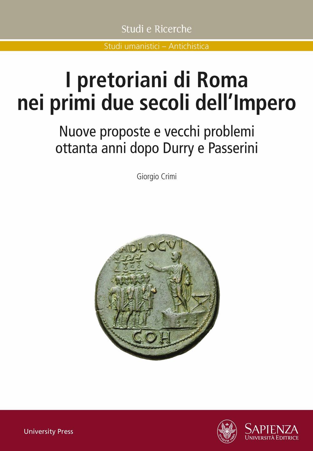Vorderes Coverbild I pretoriani di Roma nei primi due secoli dell'impero. Nuove proposte e vecchi problemi ottanta anni dopo Durry e Passerini