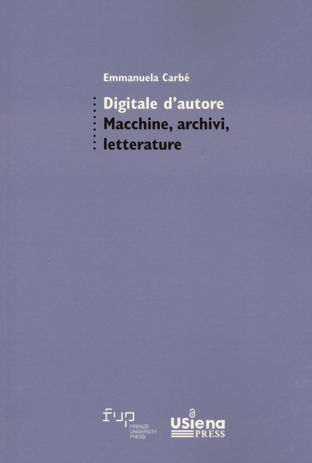 Vorderes Coverbild Digitale d'autore. Macchine, archivi e letterature