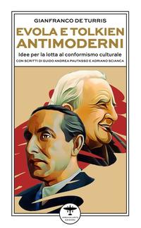 Vorderes Coverbild Evola e Tolkien antimoderni. Idee per la lotta al conformismo culturale