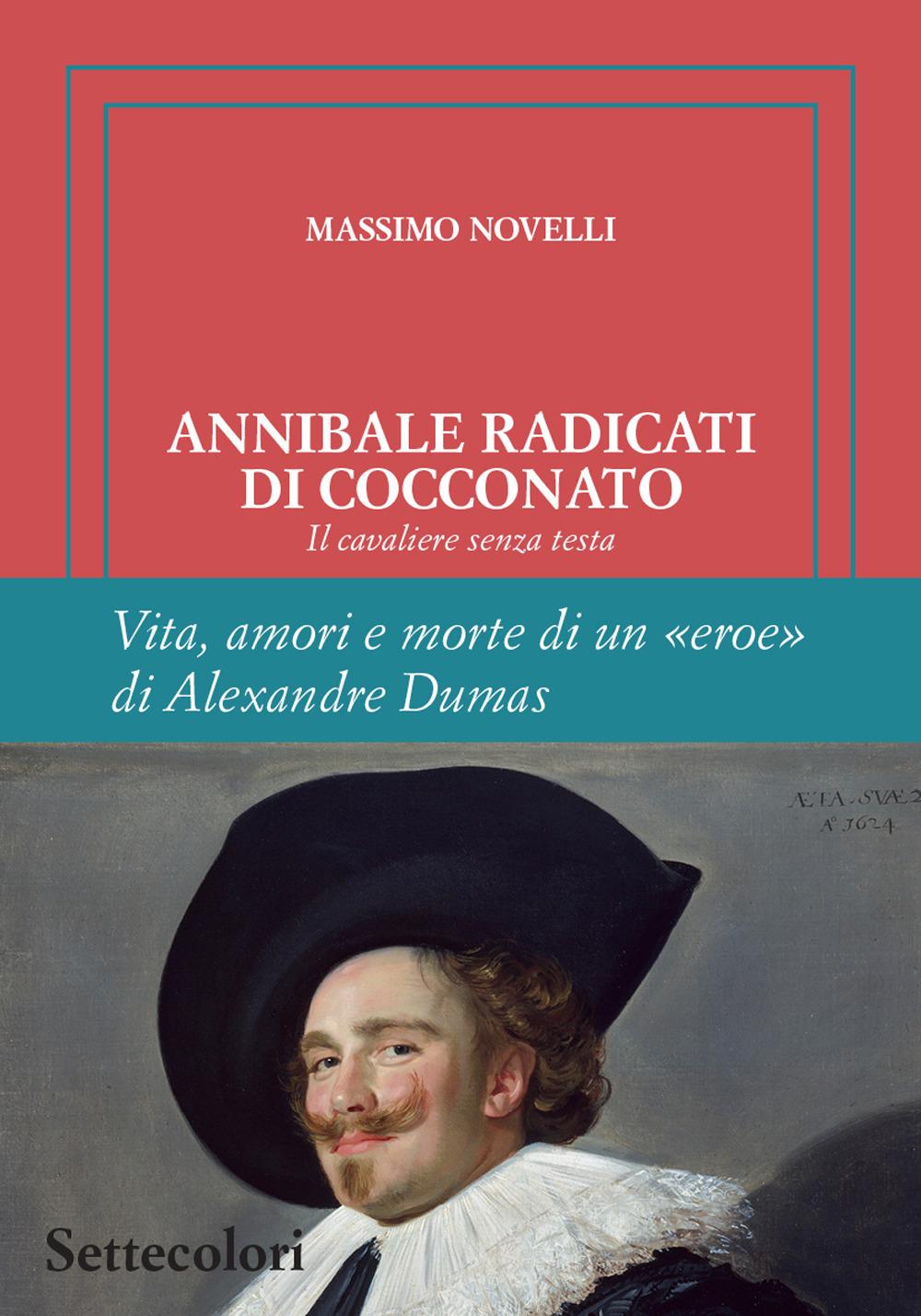 Vorderes Coverbild Annibale Radicati di Cocconato. Il cavaliere senza testa. Vita, amori e morte di un 'eroe' di Alexandre Dumas