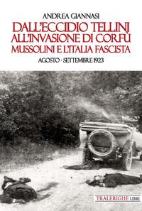 Vorderes Coverbild Dall'eccidio Tellini all'invasione di Corfù. Mussolini e l'Italia fascista. Agosto-settembre 1923