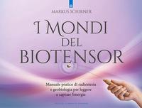 Vorderes Coverbild I mondi del biotensor. Manuale pratico di radiestesia e geobiologia per leggere e captare l'energia