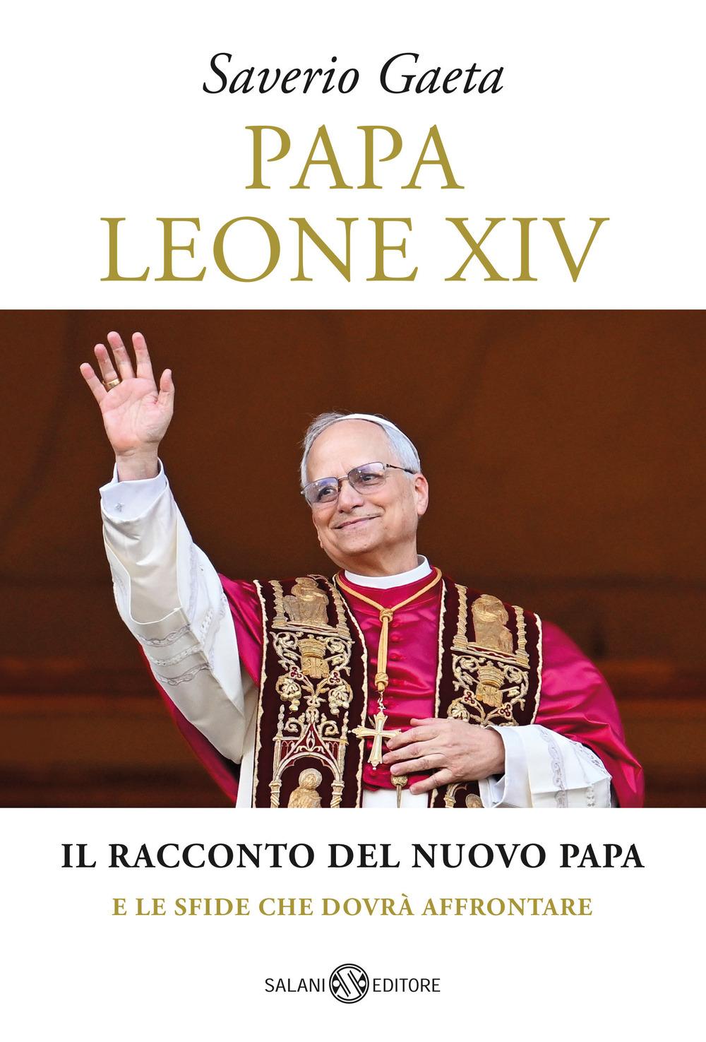 Vorderes Coverbild Papa Leone XIV. Il racconto del nuovo papa e le sfide che dovrà affrontare