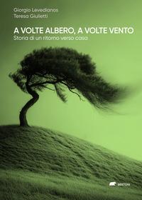 Vorderes Coverbild A volte albero, a volte vento. Storia di un ritorno verso casa