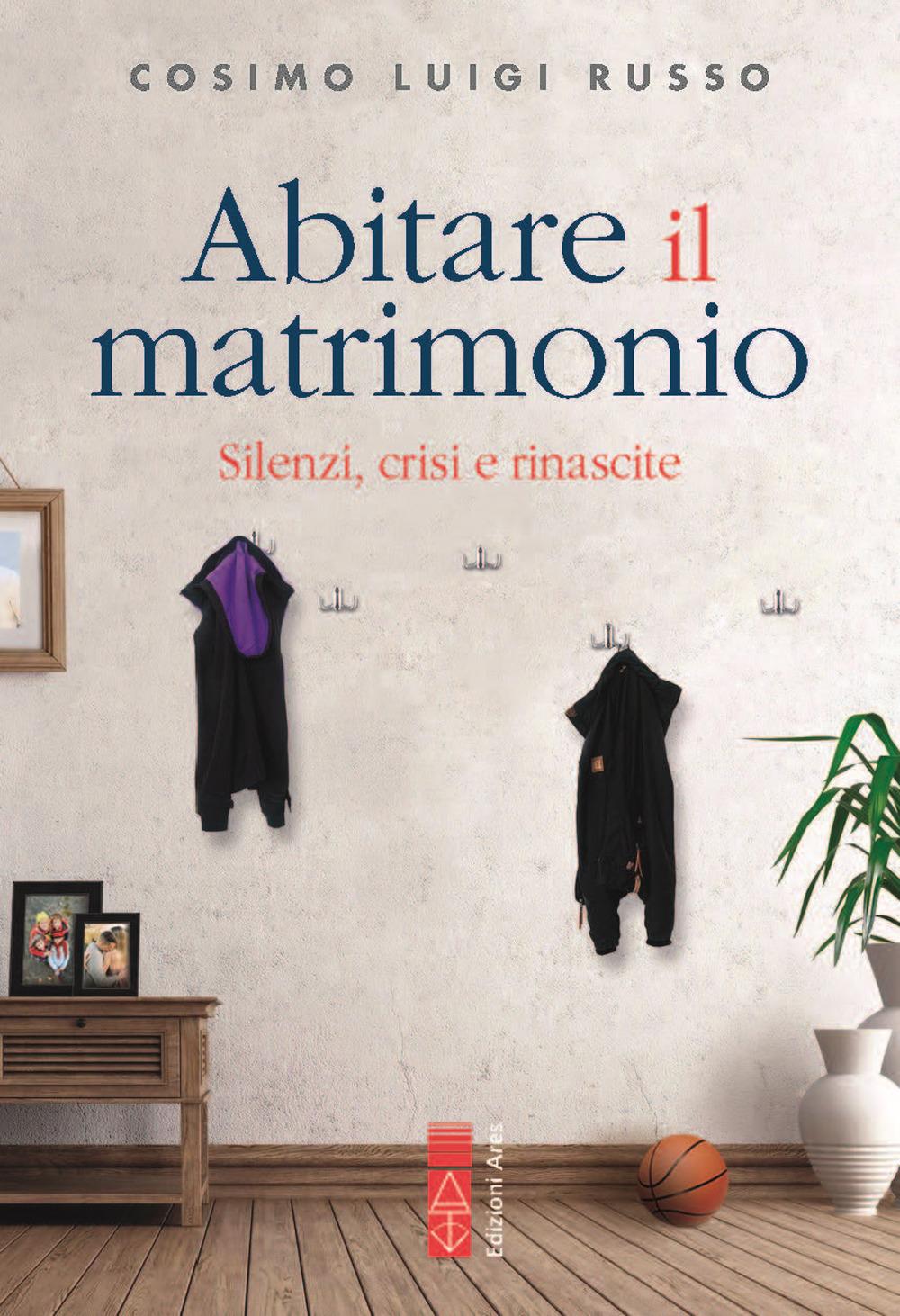 Vorderes Coverbild Abitare il matrimonio. Silenzi, crisi e rinascite