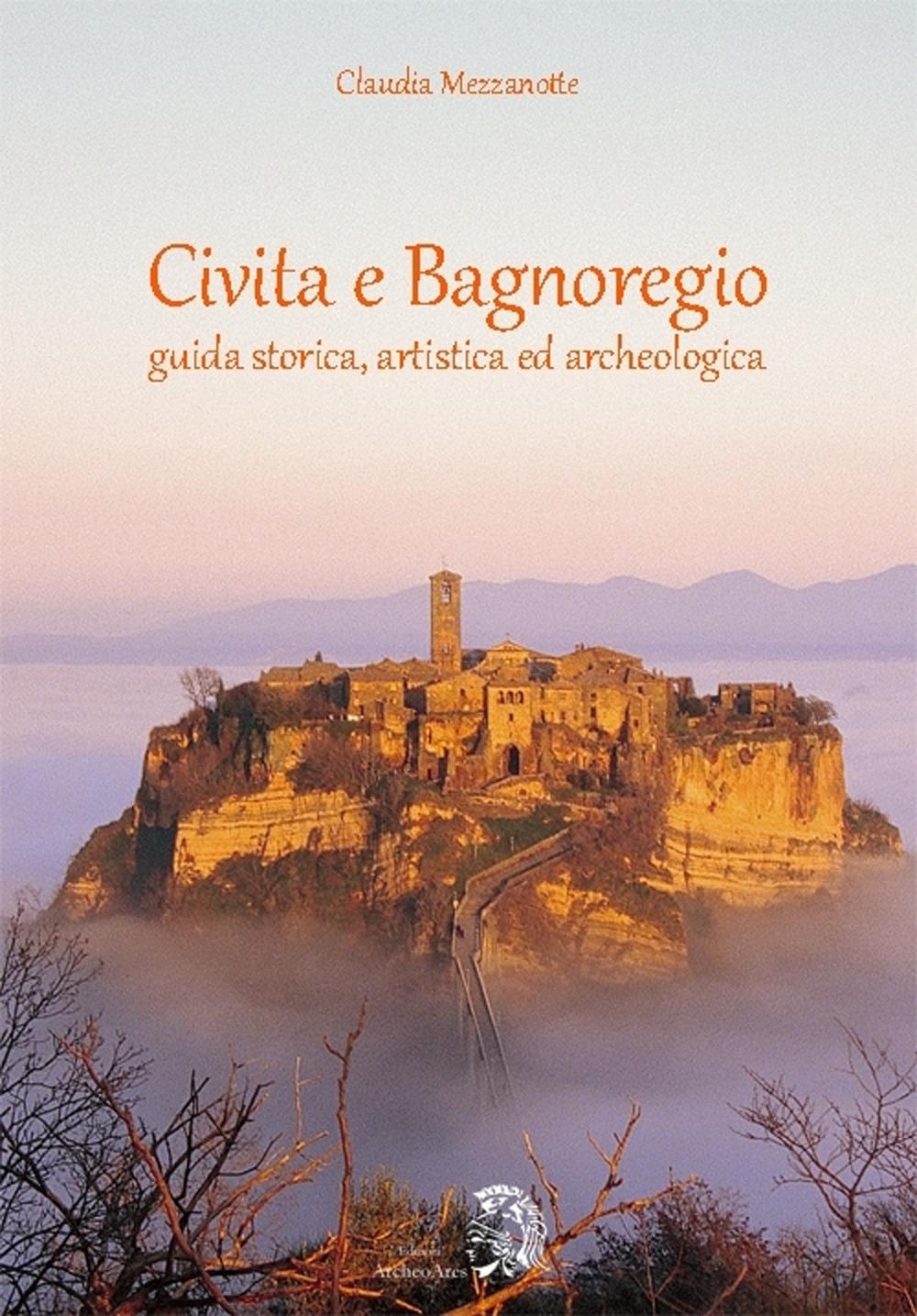 Vorderes Coverbild Civita e Bagnoregio. Guida storica, artistica ed archeologica