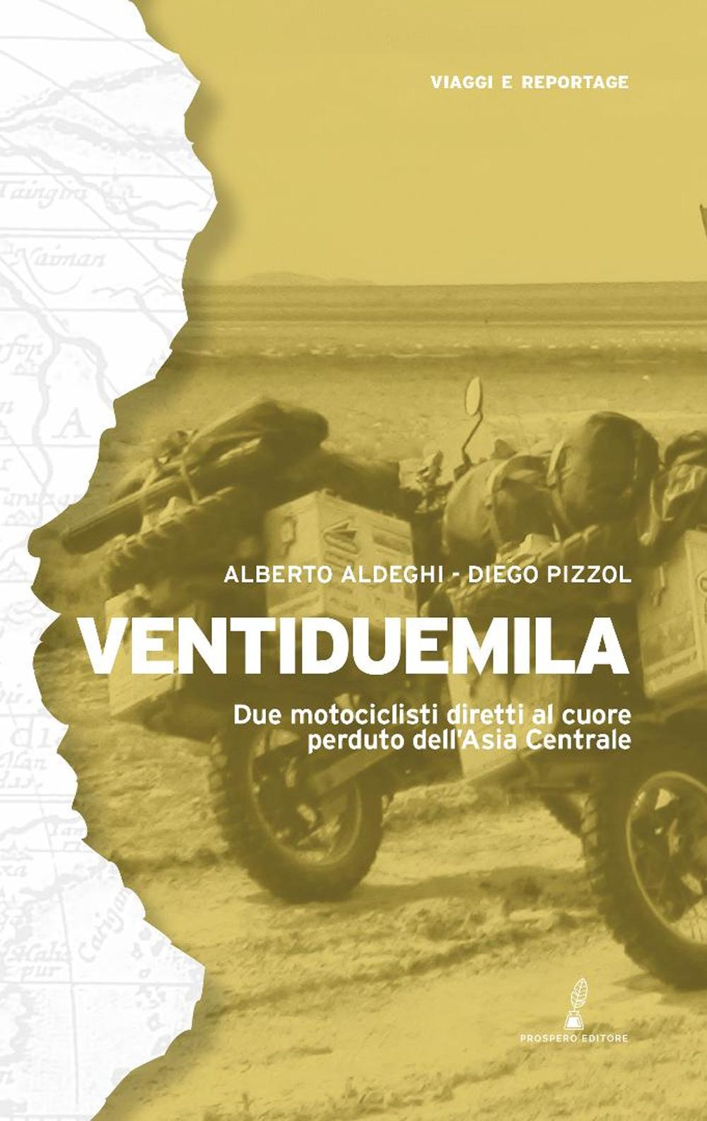 Vorderes Coverbild Ventiduemila. Due motociclisti diretti al cuore perduto dell'Asia Centrale