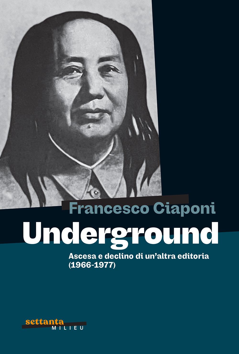 Vorderes Coverbild Underground. Ascesa e declino di un'altra editoria (1966-1977)