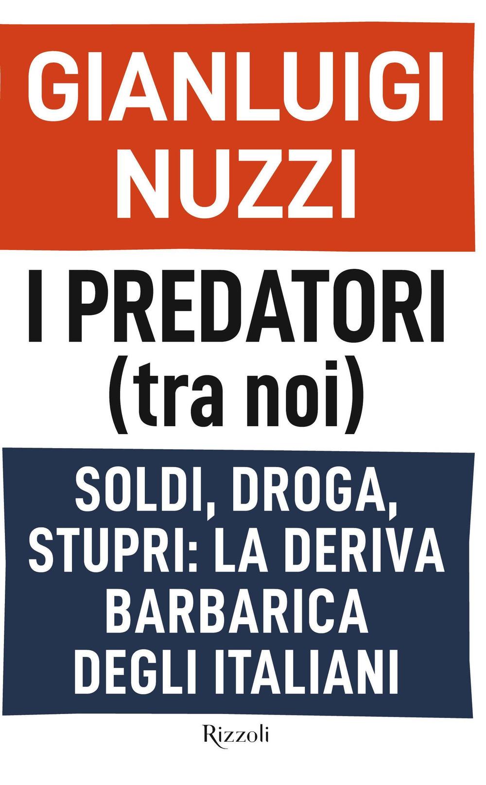 Vorderes Coverbild I predatori (tra noi). Soldi, droga, stupri: la deriva barbarica degli italiani