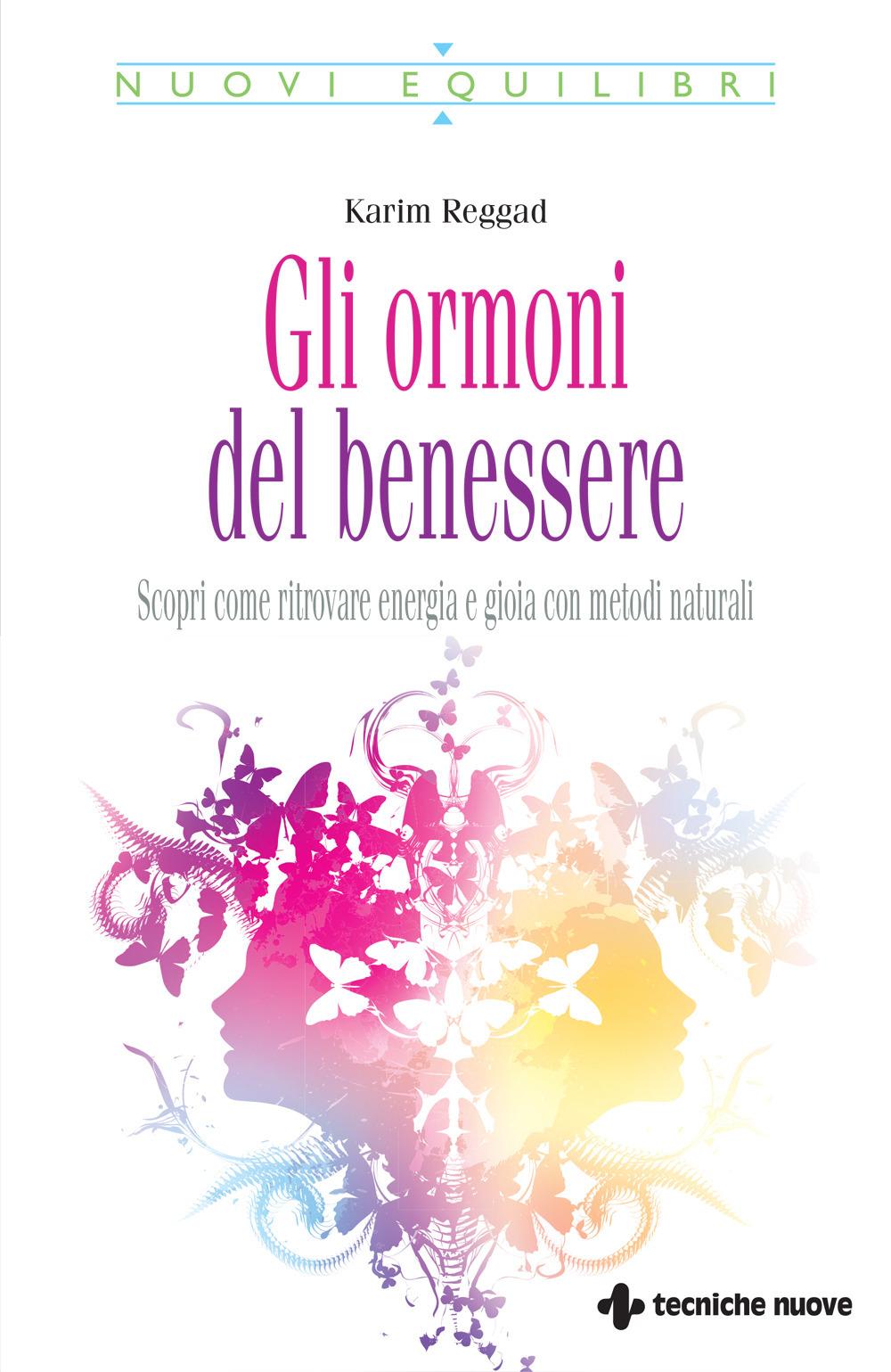 Vorderes Coverbild Gli ormoni del benessere. Scopri come ritrovare energia e gioia con metodi naturali