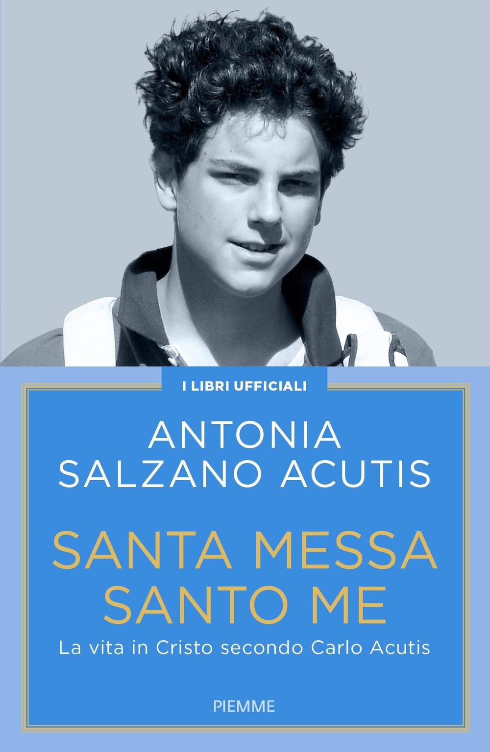 Vorderes Coverbild Santa Messa santo me. La vita in Cristo secondo Carlo Acutis