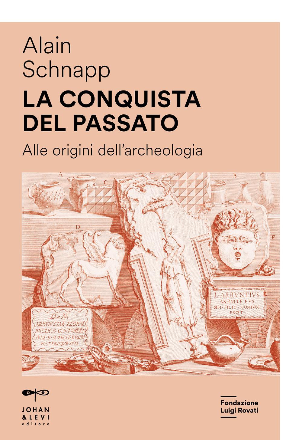 Vorderes Coverbild La conquista del passato. Alle origini dell'archeologia