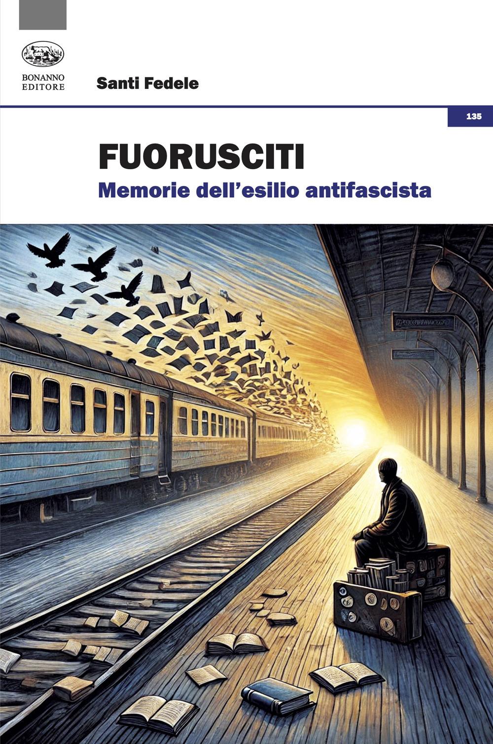 Vorderes Coverbild Fuorusciti. Memorie dell'esilio antifascista