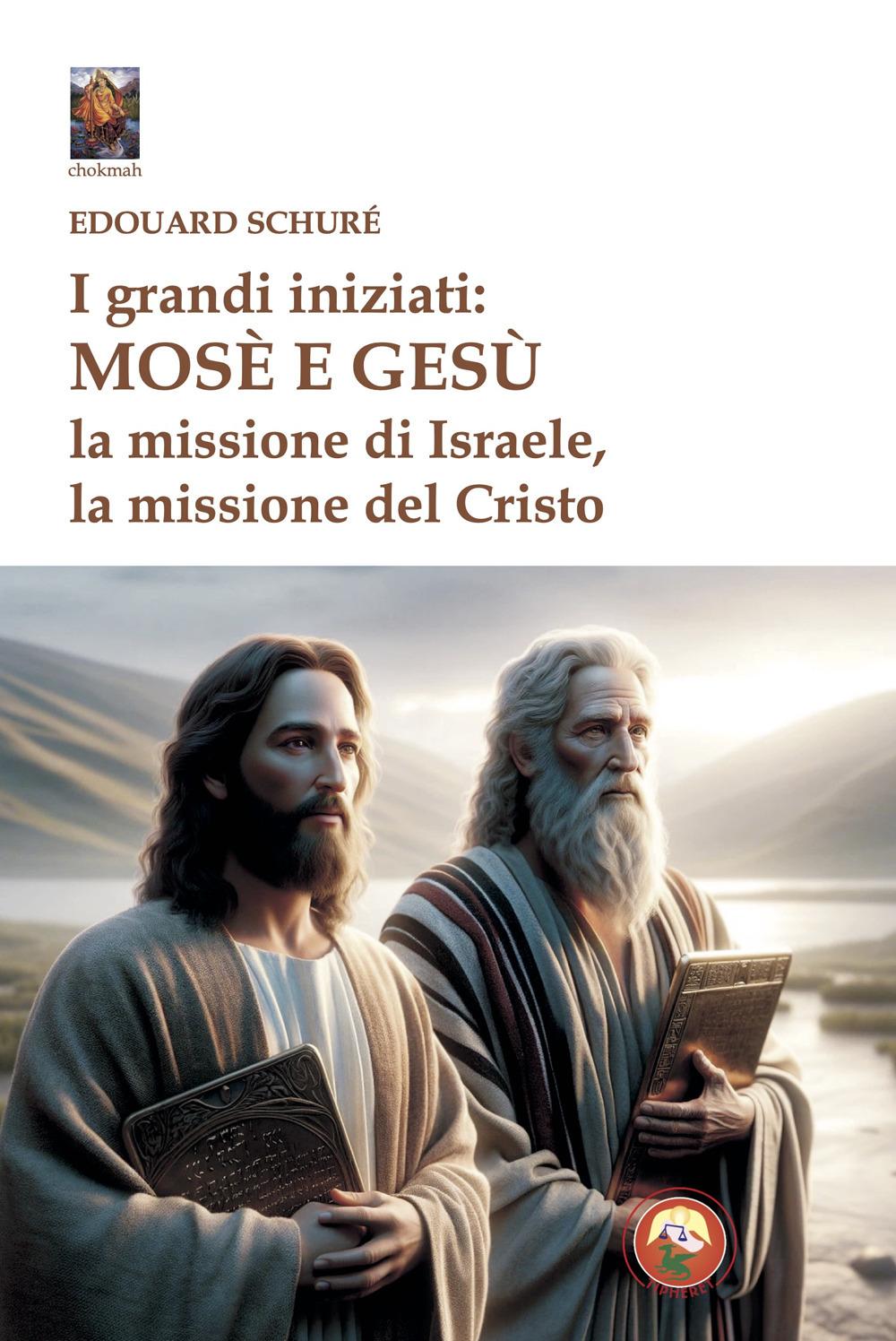 Vorderes Coverbild I grandi iniziati: Mosè e Gesù. La missione di Israele, la missione del Cristo