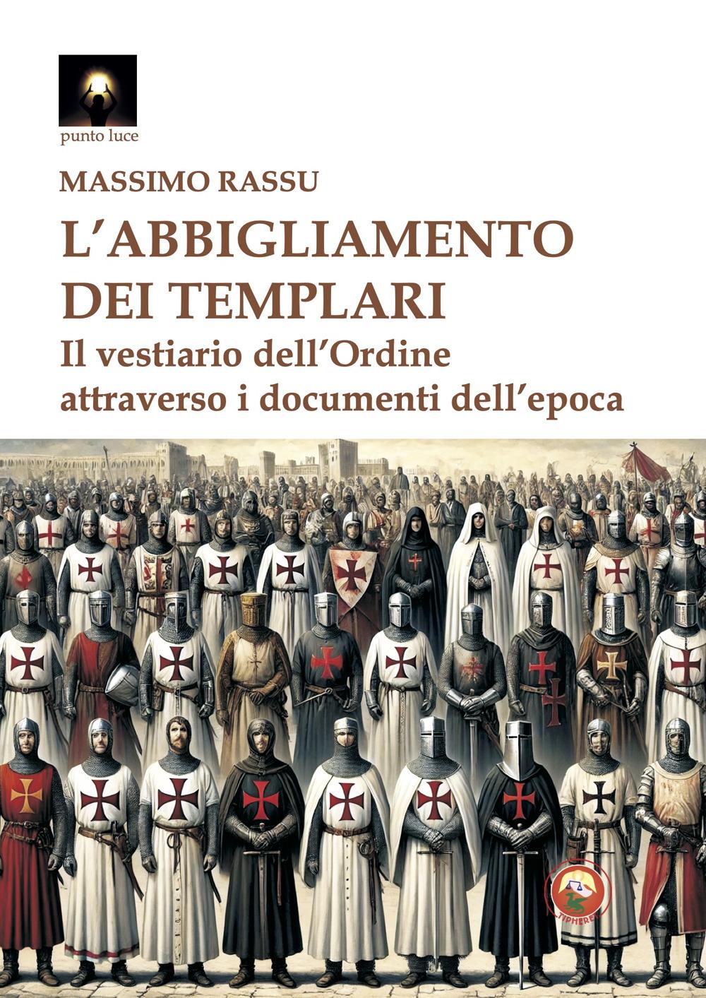 Vorderes Coverbild L' abbigliamento dei templari. Il vestiario dell'Ordine attraverso i documenti dell'epoca