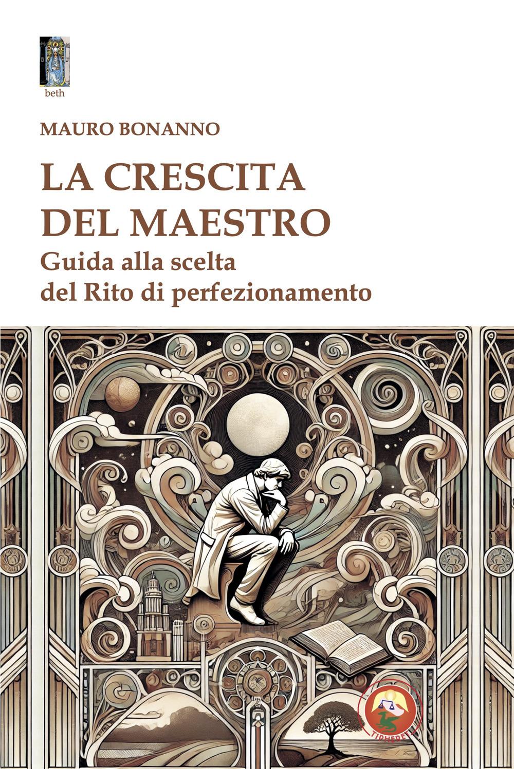 Vorderes Coverbild La crescita del Maestro. Guida alla scelta del rito di perfezionamento