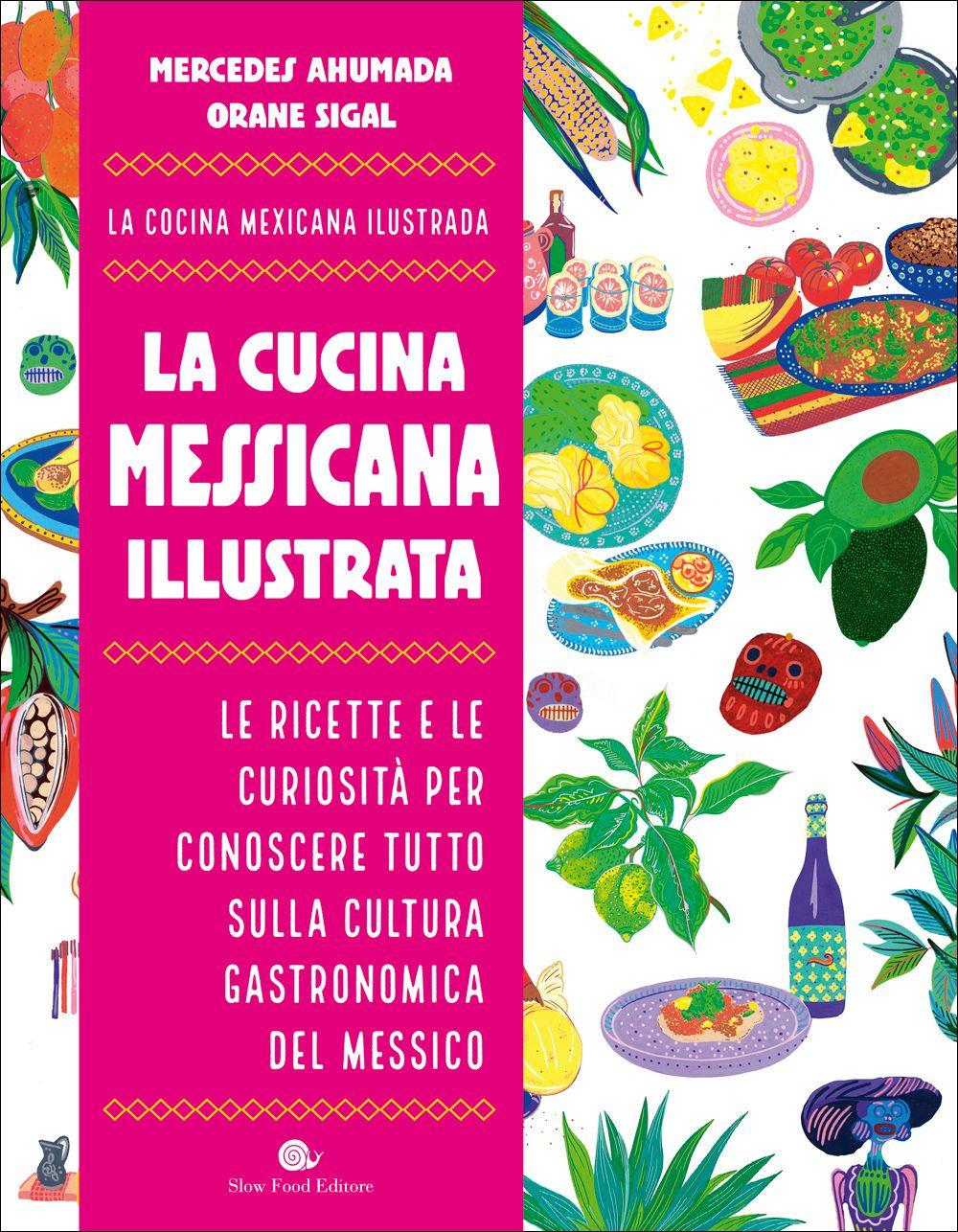 Vorderes Coverbild La cucina messicana illustrata. Le ricette e le curiosità per conoscere tutto sulla cultura gastronomica del Messico