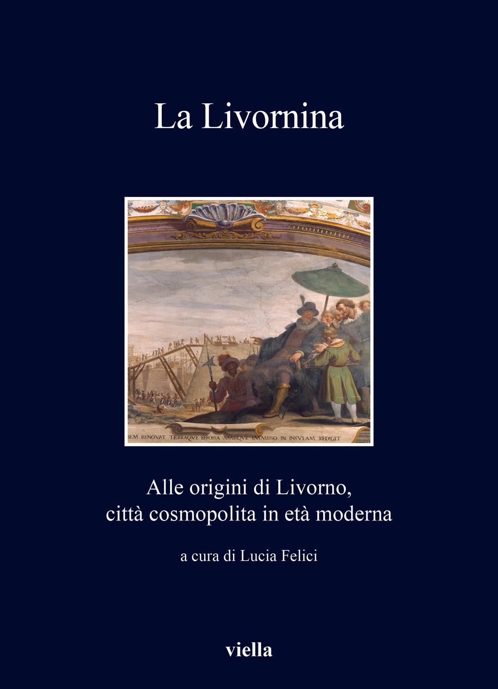Vorderes Coverbild La Livornina. Alle origini di Livorno, città cosmopolita in età moderna