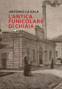 Vorderes Coverbild L' antica funicolare di Chiaia