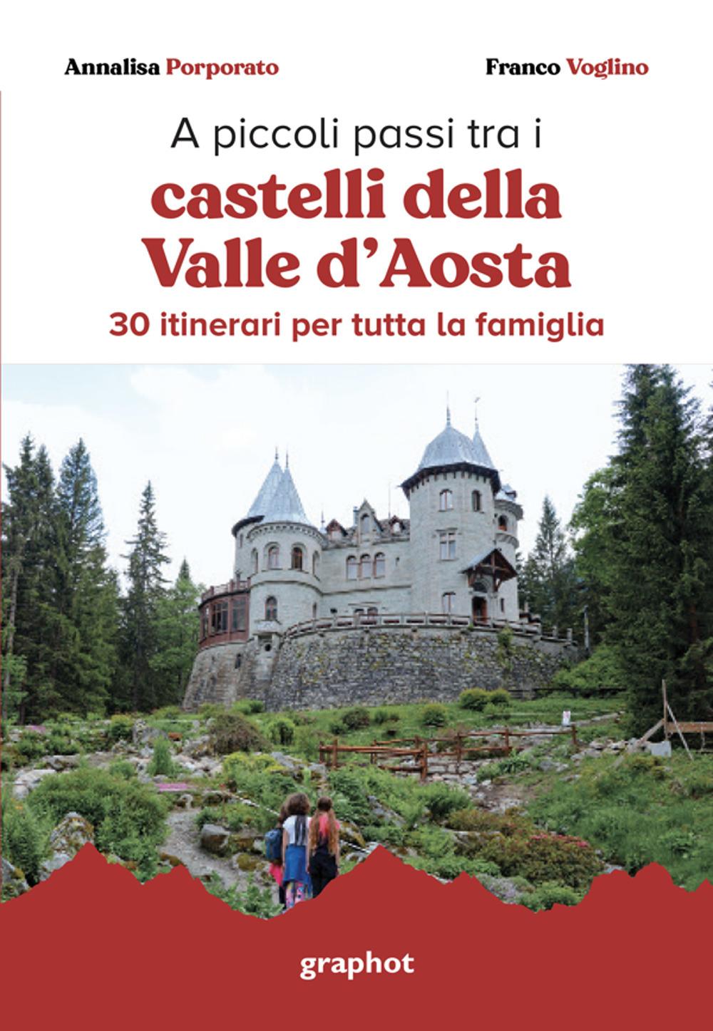Vorderes Coverbild A piccoli passi tra i castelli della Valle d'Aosta. 30 itinerari per tutta la famiglia