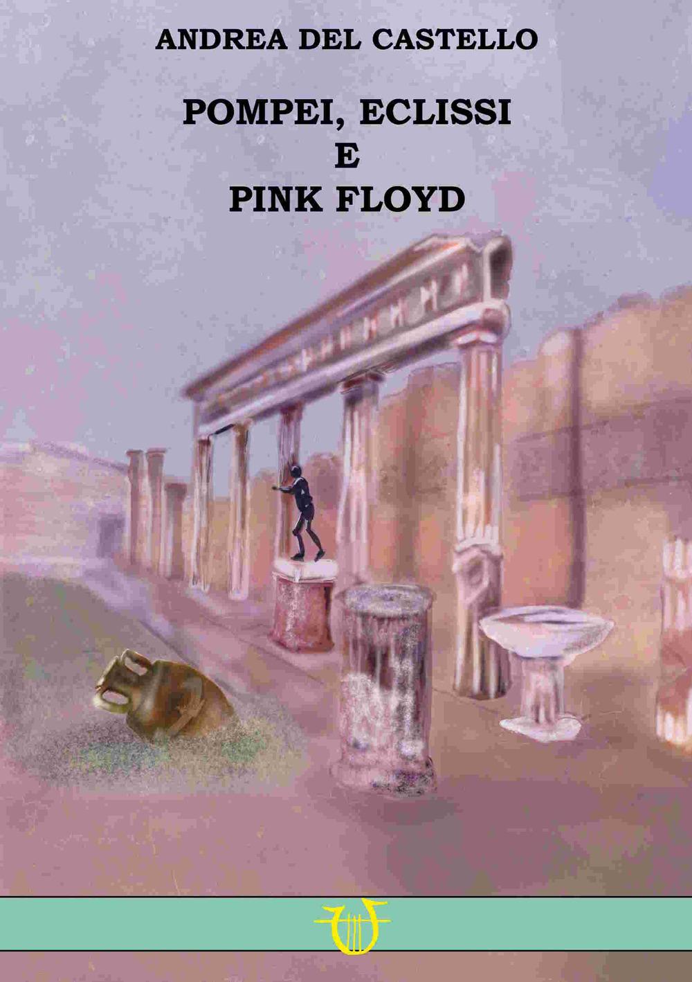Vorderes Coverbild Pompei, eclissi e Pink Floyd