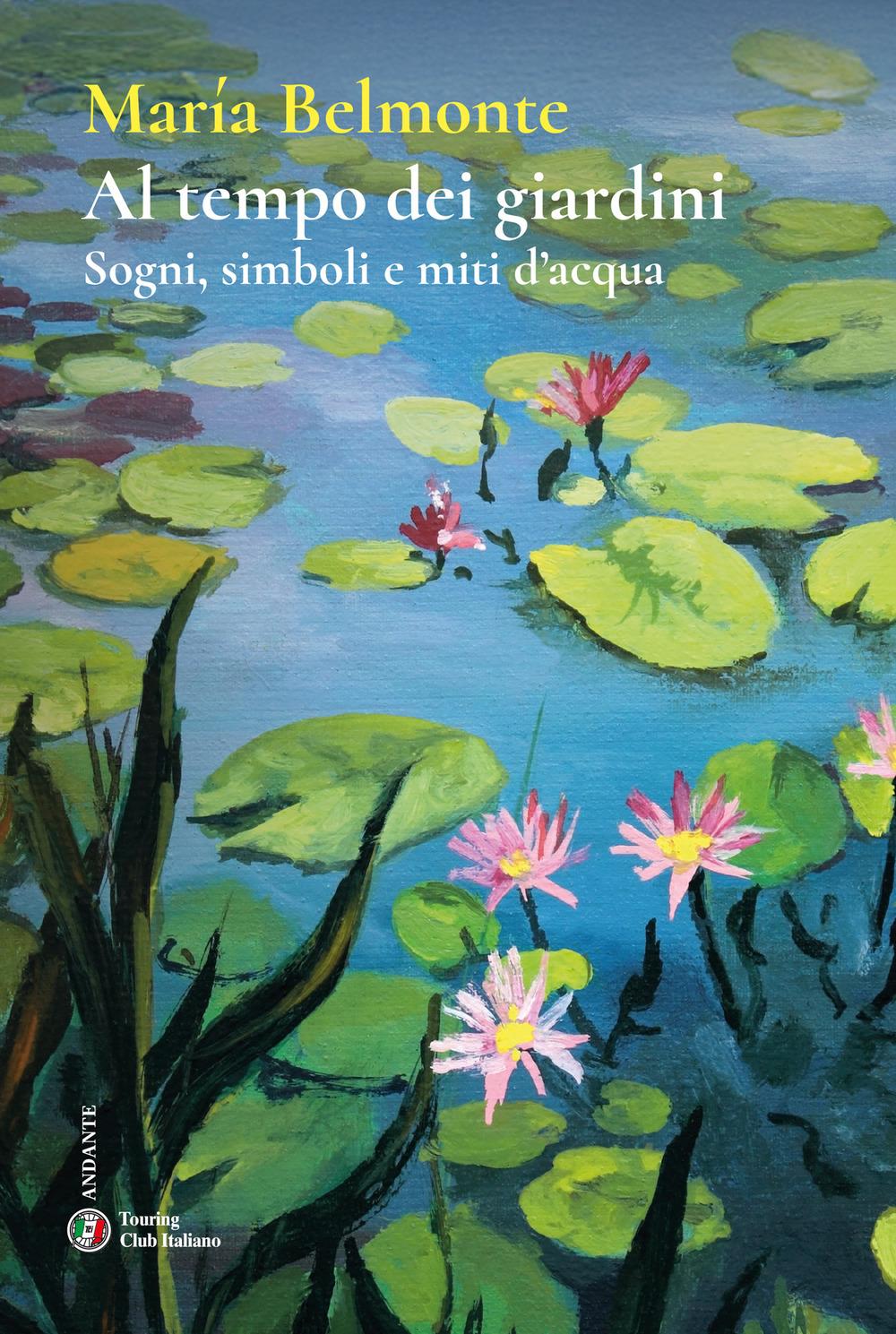 Vorderes Coverbild Al tempo dei giardini. Sogni, simboli e miti d'acqua