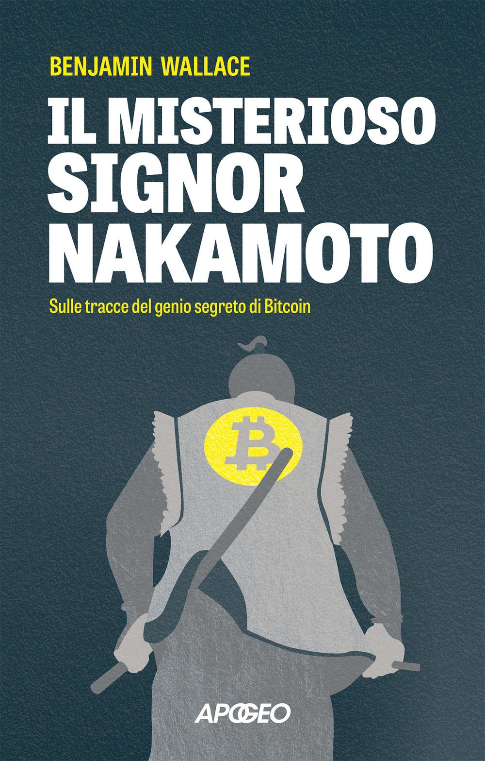Vorderes Coverbild Il misterioso signor Nakamoto. Sulle tracce del genio segreto di Bitcoin