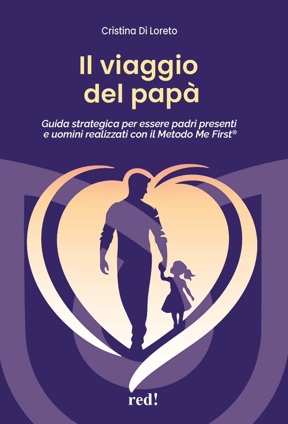 Vorderes Coverbild Il viaggio del papà. Guida strategica per essere padri presenti e uomini realizzati con il Metodo Me First®