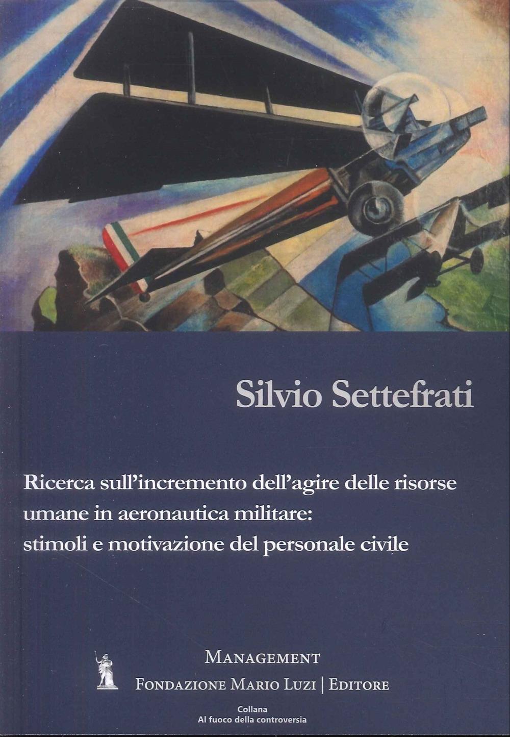 Vorderes Coverbild Ricerca sull'incremento dell'agire delle risorse umane in aeronautica militare: stimoli e motivazioni del personale civile