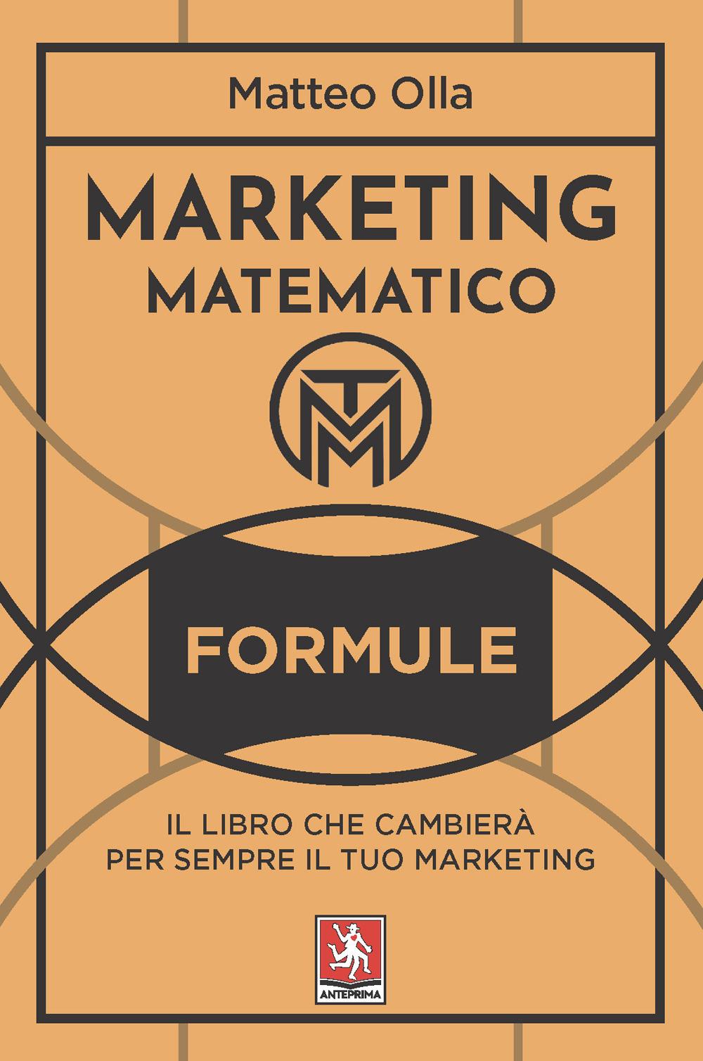 Vorderes Coverbild Marketing matematico. Formule. Il libro che cambierà per sempre il tuo marketing