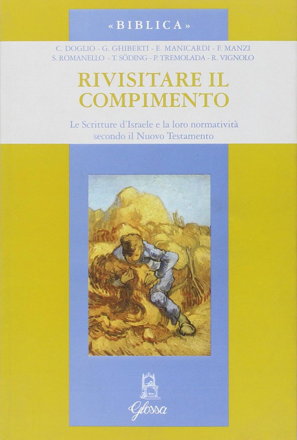 Vorderes Coverbild Rivisitare il compimento. Le scritture d'Israele e la loro normatività secondo il Nuovo Testamento