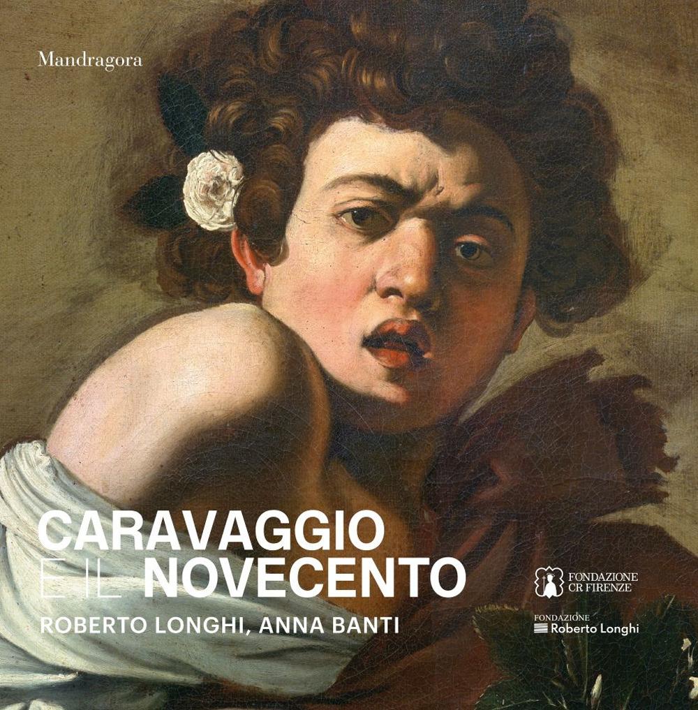 Vorderes Coverbild Caravaggio e il Novecento. Roberto Longhi, Anna Banti