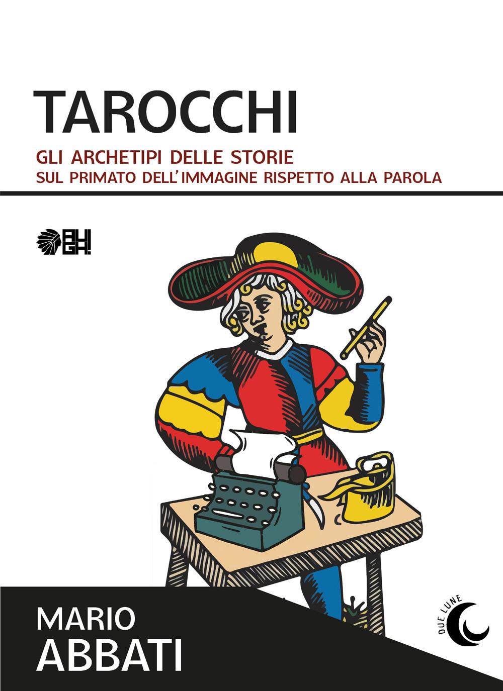 Vorderes Coverbild Tarocchi. Gli archetipi delle storie. Sul primato dell'immagine rispetto alla parola