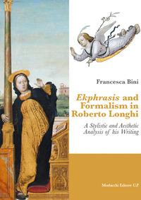 Vorderes Coverbild Ekphrasis and formalism in Roberto Longhi. A stylistic and aesthetic analysis of his writing