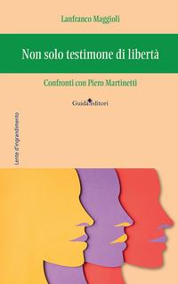 Vorderes Coverbild Non solo testimone di libertà. Confronti con Piero Martinetti