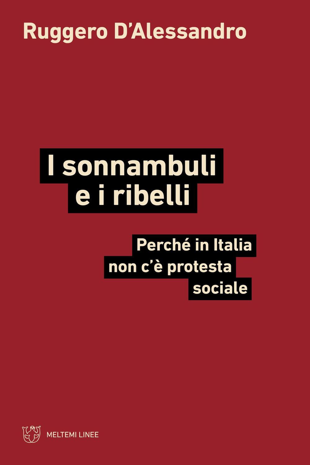 Vorderes Coverbild I sonnambuli e i ribelli. Perché in Italia non c'è protesta sociale