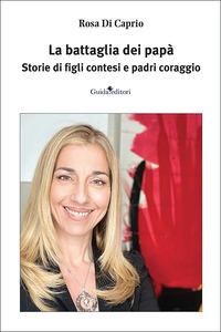 Vorderes Coverbild La battaglia dei papà. Storie di figli contesi e padri coraggio