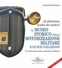 Vorderes Coverbild Al silenzioso rombo dei motori. Il museo storico della motorizzazione militare e le sue collezioni. 70° Anniversario della costituzione del Museo
