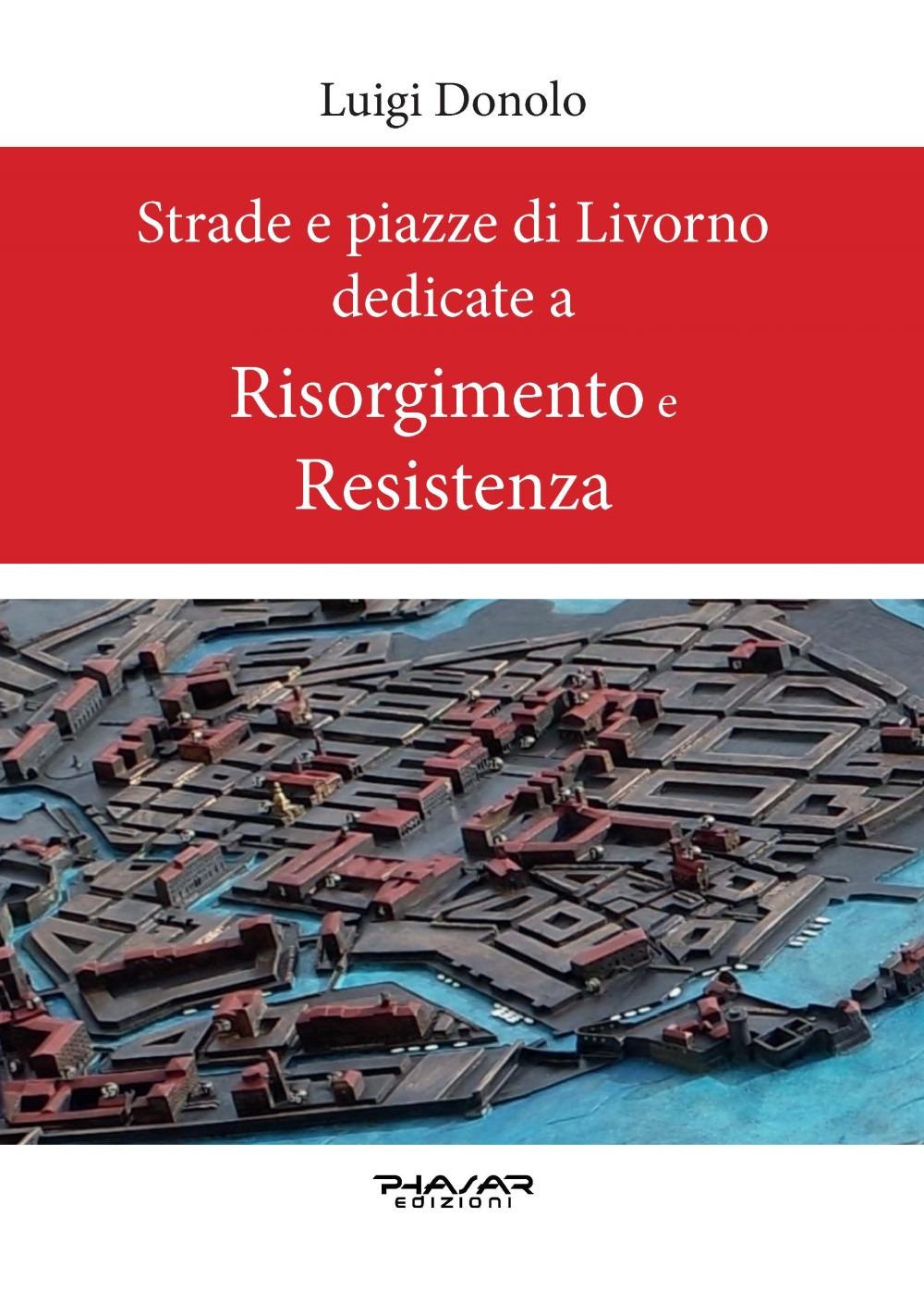 Vorderes Coverbild Strade e piazze di Livorno dedicate al Risorgimento e alla Resistenza