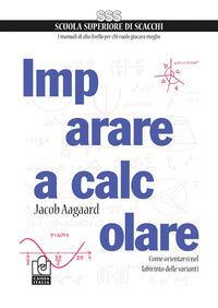 Vorderes Coverbild Imparare a calcolare. Come orientarsi nel labirinto delle varianti