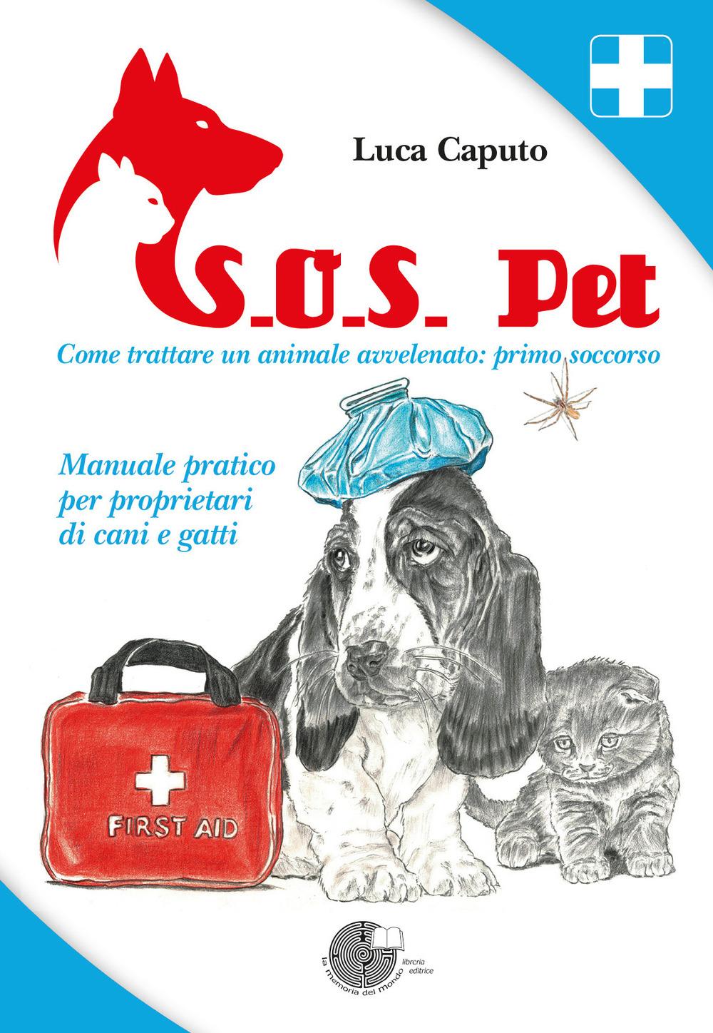 Vorderes Coverbild S.O.S. pet come trattare un animale avvelenato: primo soccorso. Manuale pratico per proprietari di cani e gatti