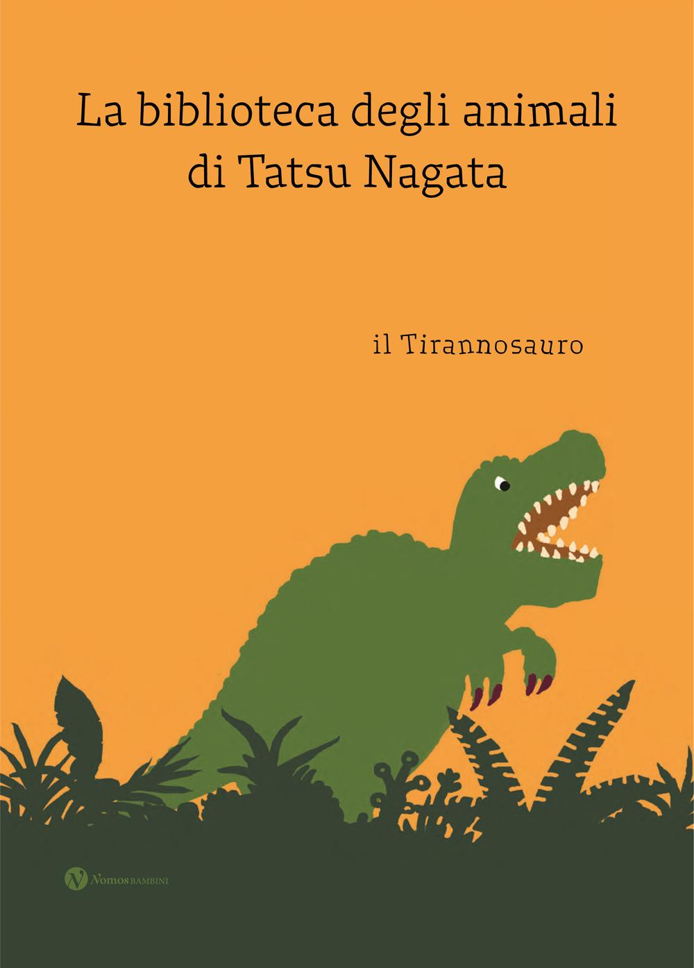 Vorderes Coverbild Il tirannosauro. La biblioteca degli animali di Tatsu Nagat