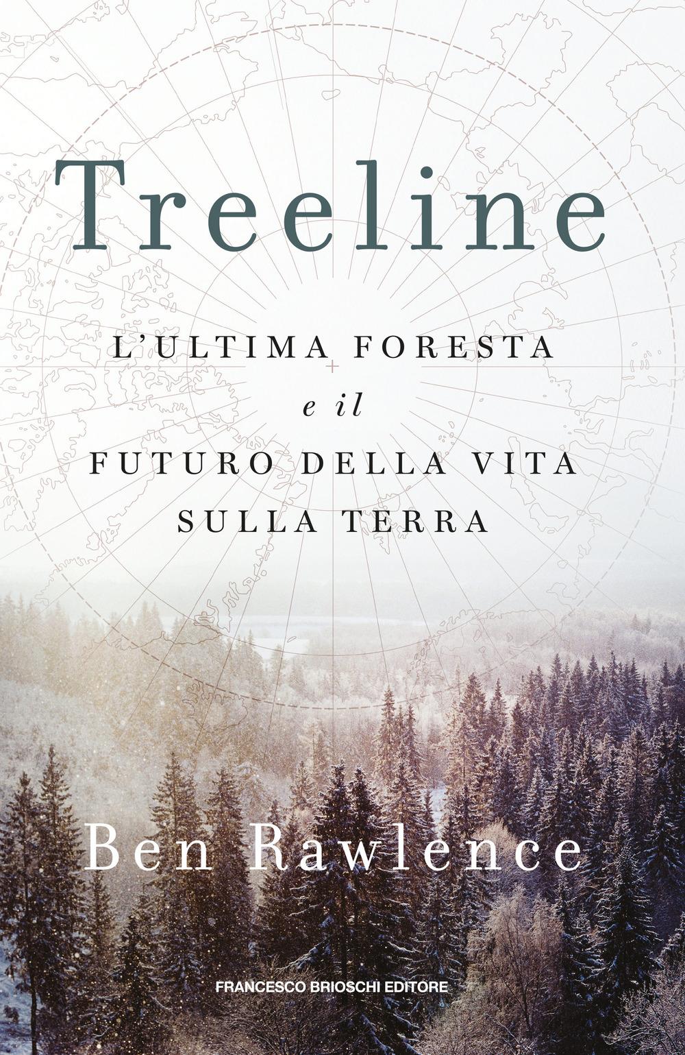 Vorderes Coverbild Treeline. L'ultima foresta e il futuro della vita sulla terra