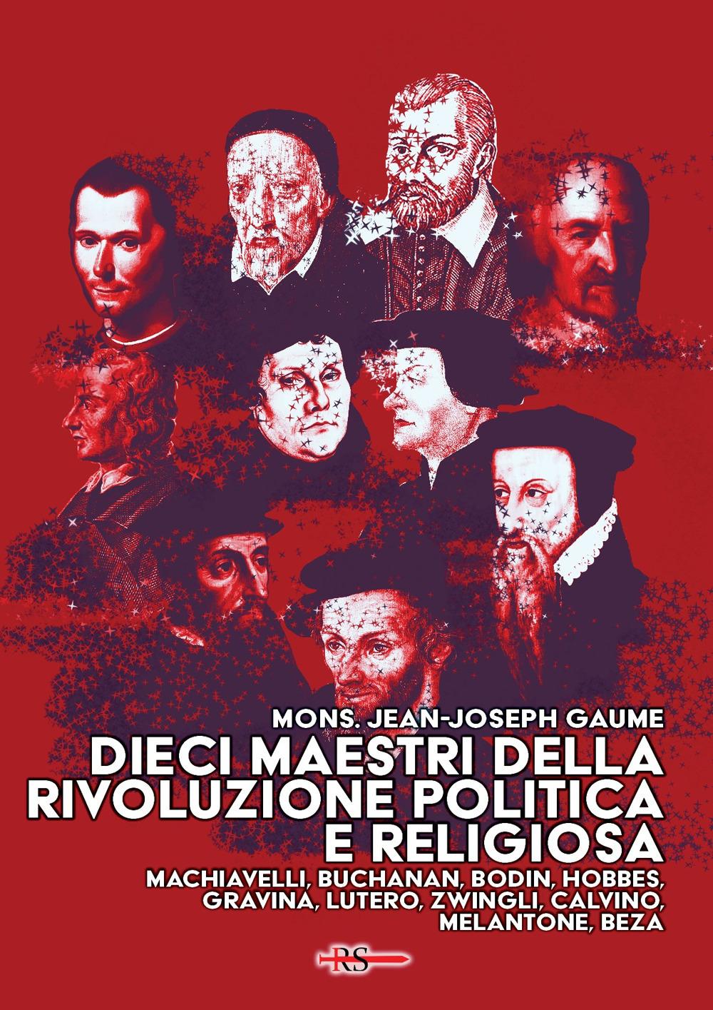 Vorderes Coverbild Dieci maestri della Rivoluzione politica e religiosa. Machiavelli, Buchanan, Bodin, Hobbes, Gravina, Lutero, Zwingli, Calvino, Melantone, Beza