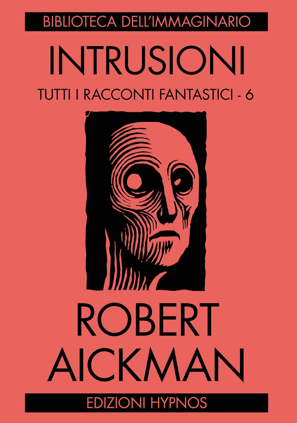 Vorderes Coverbild Intrusioni. Tutti i racconti fantastici. Vol. 6