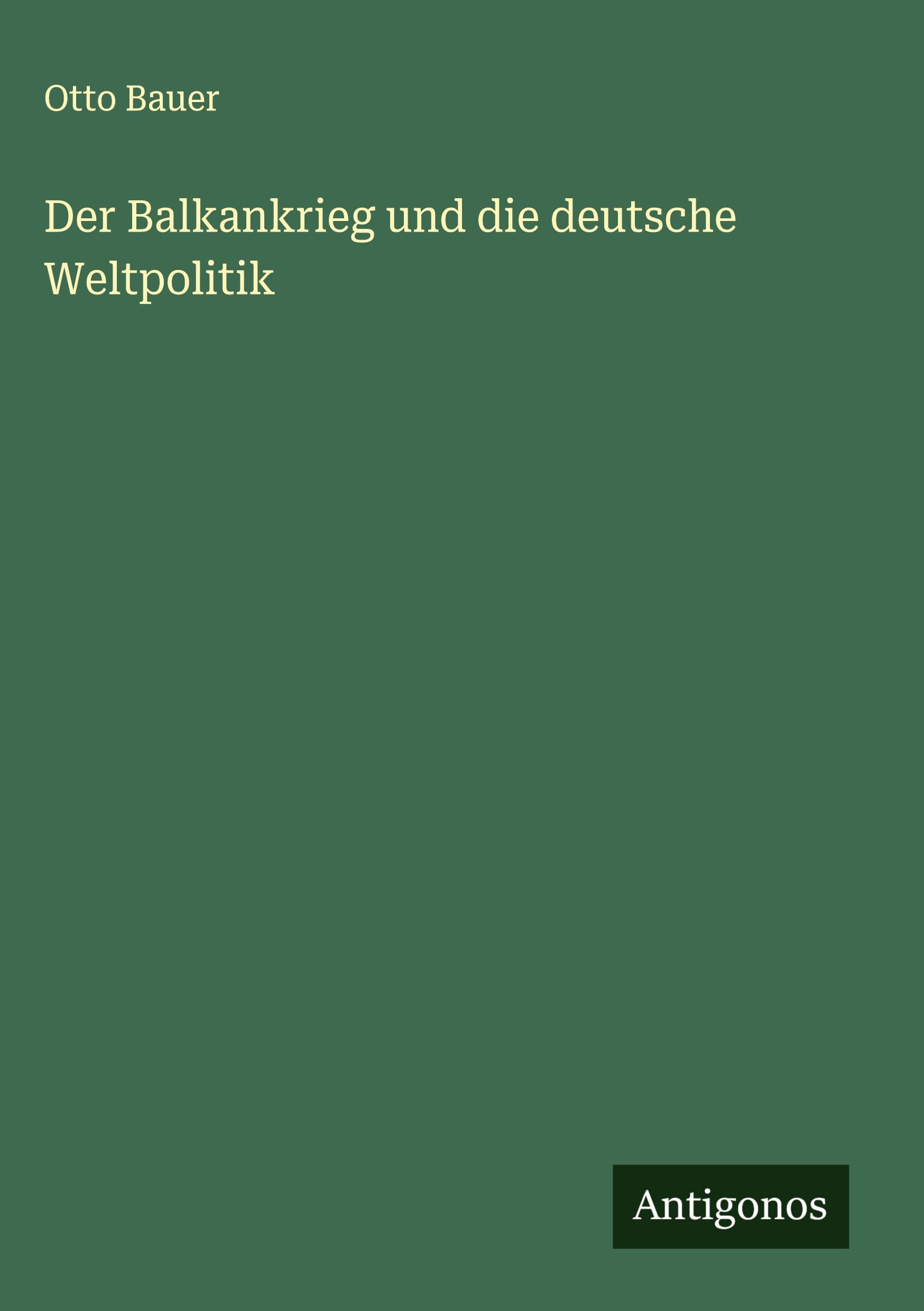 Vorderes Coverbild Der Balkankrieg und die deutsche Weltpolitik