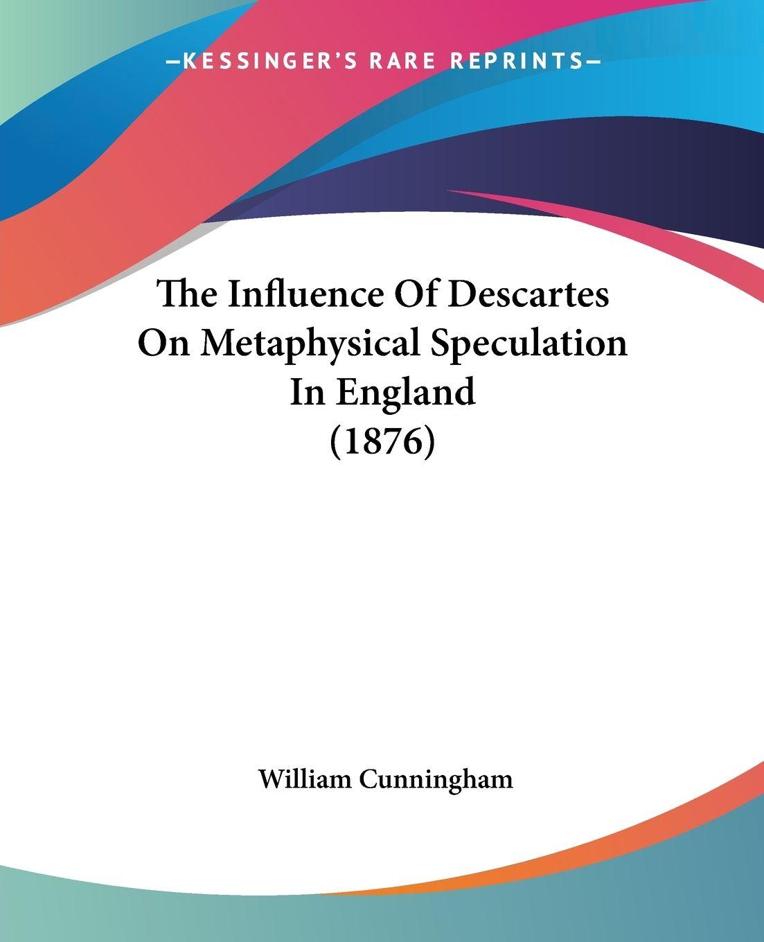 Vorderes Coverbild The Influence Of Descartes On Metaphysical Speculation In England (1876)