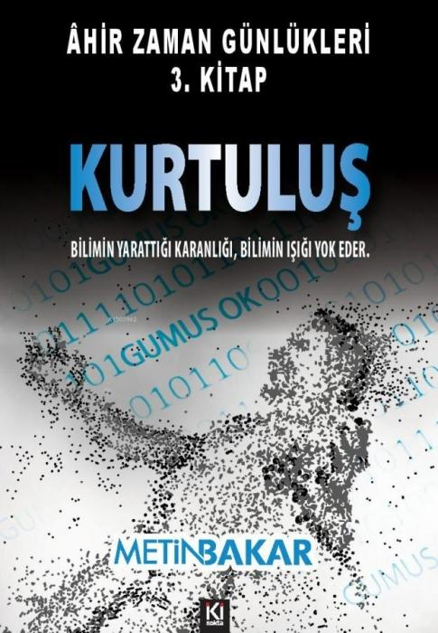 Vorderes Coverbild Ahir Zaman Günlükleri 3.Kitap - Kurtulus;Bilimin Yarattigi Karanligi Bilimin Isigi Yok Eder