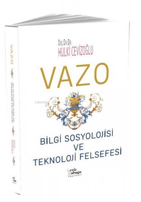 Vorderes Coverbild Vazo Bilgi Sosyolojisi ve Teknoloji Felsefesi